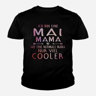 Ich Bin Ein Mai Mama Wie Eine Normale Mama Nur Viel Kühlere Kinder T-Shirt - Seseable