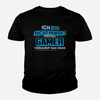 Ich Bin Nicht Perfekt Aber Als Gamer Nah Dran Kinder T-Shirt - Seseable