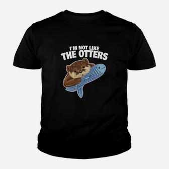 Ich Bin Nicht Wie Die Otters Lieben Kinder T-Shirt - Seseable