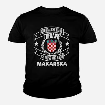 Ich Brauche Keine Therapie, Nur Makarska Kroatien Kinder Tshirt für Urlaub - Seseable