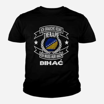 Ich Brauche Keine Therapie - Nur Nach Bihać Kinder Tshirt, Bosnien-Herzegowina Flagge Design - Seseable
