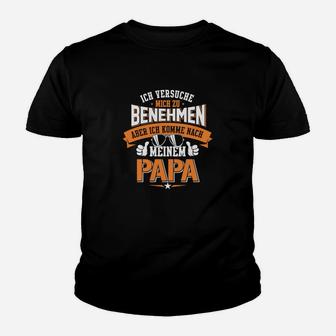 Ich Komme Nach Meinem Papa Kinder T-Shirt - Seseable