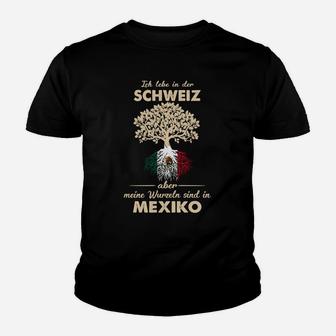 Ich Lebe in der Schweiz, Wurzeln in Mexiko Kinder Tshirt, Baumwurzel-Motiv - Seseable