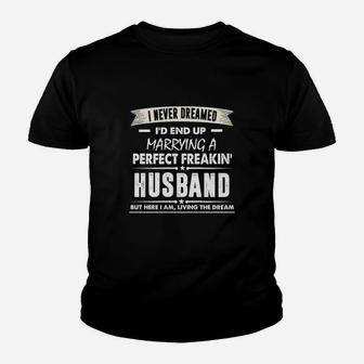 I'd End Up Marrying A Perfect Freakin' Husband Gift Proud Couple Husband And Wife I'd End Up Marrying A Perfect Freakin' Husband Kid T-Shirt - Seseable