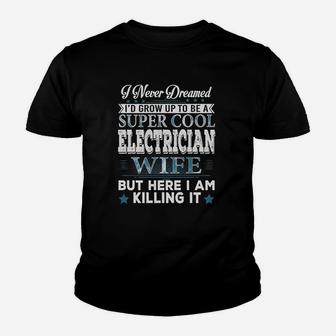 Id Grow Up To Be A Super Cool Electrician Wife Kid T-Shirt - Seseable