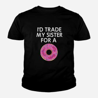 Id Trade My Sister For A Donut Joke Funny Kid T-Shirt - Seseable