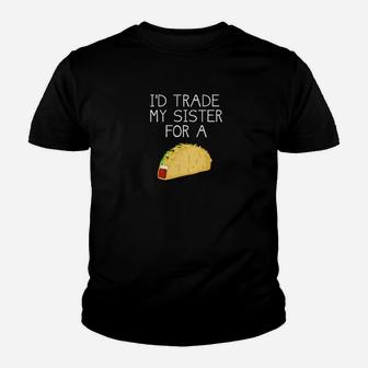 Id Trade My Sister For A Taco Funny Taco Kid T-Shirt - Seseable