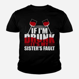 If Im Drunk Its My Sisters Fault Funny Wine Drinking Kid T-Shirt - Seseable