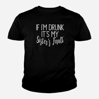 If Im Drunk Its My Sisters Fault Kid T-Shirt - Seseable