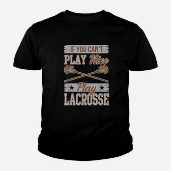 If You Cant Play Nice Play Lacrosse Box Field Gift Kid T-Shirt - Seseable