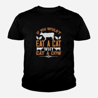 If You Wouldt Eat A Cat Why Eat A Cow Kid T-Shirt - Seseable