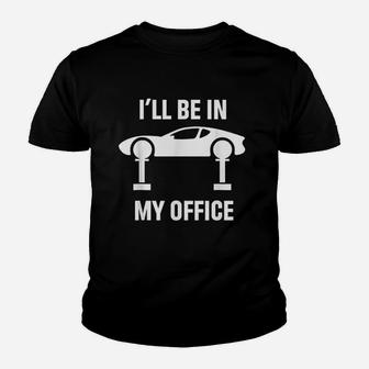 Ill Be In My Office Auto Repair Car Fix Garage Mechanic Kid T-Shirt - Seseable