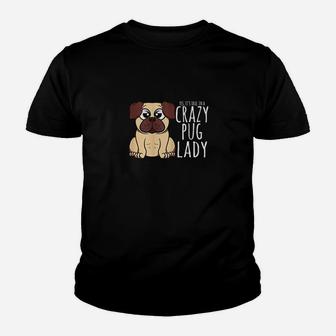 Im A Crazy Pug Lady Pug Kid T-Shirt - Seseable