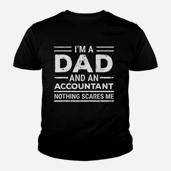 Im A Dad And An Accountant Nothing Scares Me Accounting Kid T-Shirt - Seseable