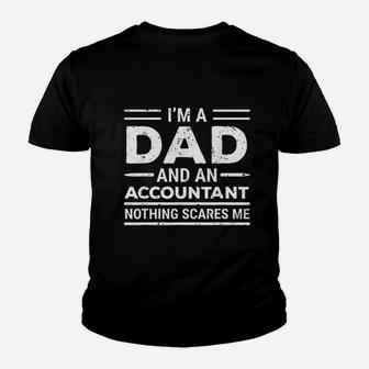 Im A Dad And An Accountant Nothing Scares Me Accounting Kid T-Shirt - Seseable
