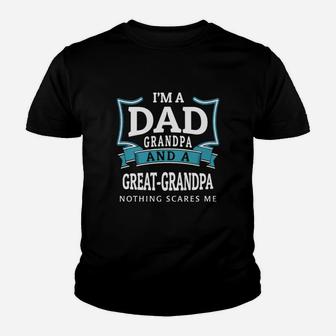 Im A Dad Grandpa And A Great Grandpa Nothing Scares Me Kid T-Shirt - Seseable