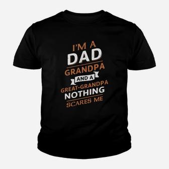 Im A Dad Grandpa And A Great Grandpa Nothing Scares Me Shirt Kid T-Shirt - Seseable