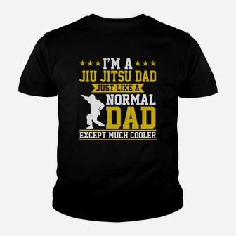 Im A Jiu Jitsu Dad Just Like Normal Dad Except Much Cooler Kid T-Shirt - Seseable
