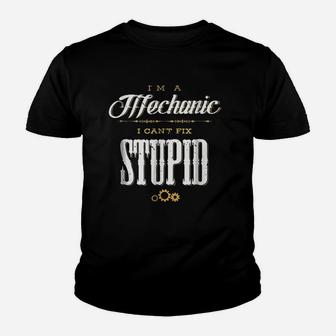 Im A Mechanic I Cant Fix Stupid Funny Mechanic Saying Kid T-Shirt - Seseable