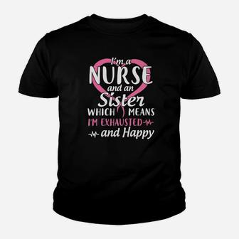 Im A Nurse And A Sister Which Means Im Exhausted And Happy Kid T-Shirt - Seseable