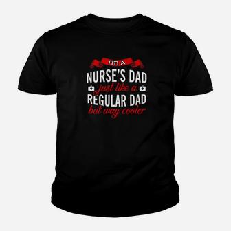 Im A Nurses Dad Just Like A Regular Dad But Way Cooler Kid T-Shirt - Seseable