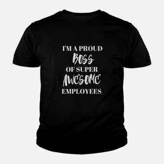 Im A Proud Boss Of Super Awesome Employees Boss Day Kid T-Shirt - Seseable