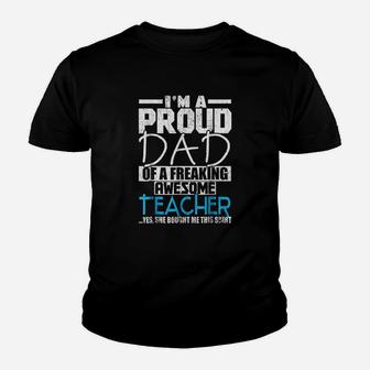 Im A Proud Dad Of A Freaking Awesome Teacher Kid T-Shirt - Seseable