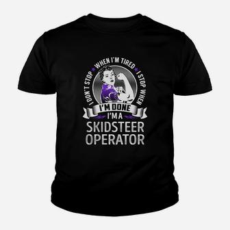 I'm A Skidsteer Operator I Don't Stop When I'm Tired I Stop When I'm Done Job Shirts Youth T-shirt - Seseable
