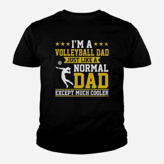 Im A Volleyball Dad Just Like Normal Dad Except Much Cooler Kid T-Shirt - Seseable