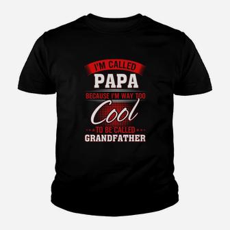 Im Called Papa Because Im Way Too Cool To Be Grandfather Kid T-Shirt - Seseable