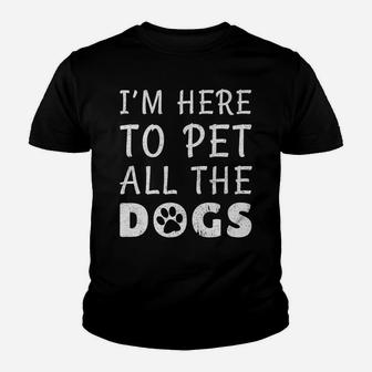 Im Here To Pet All The Dogs Funny Dog Lover Kid T-Shirt - Seseable