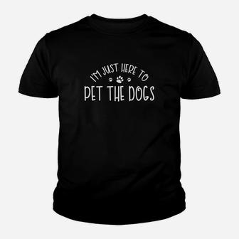 Im Just Here To Pet The Dogs Dog Lovers Kid T-Shirt - Seseable
