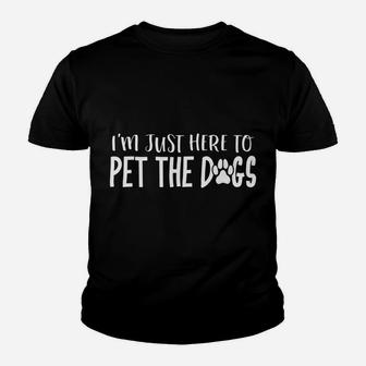 Im Just Here To Pet The Dogs Funny Puppy Dog Dad Kid T-Shirt - Seseable