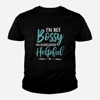 Im Not Bossy Im Aggressively Helpful I Am The Boss Kid T-Shirt - Seseable