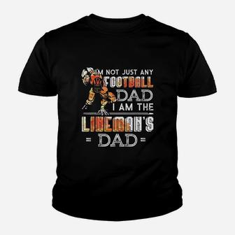 Im Not Just Any Football Dad I Am The Lineman's Dad Team Kid T-Shirt - Seseable