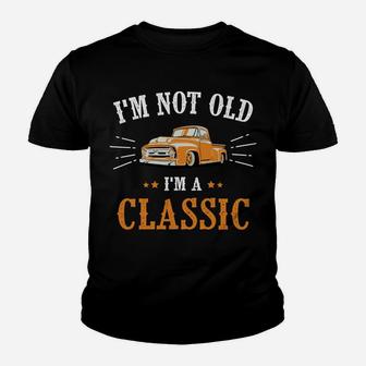 Im Not Old Im A Classic Vintage Car Truck Birthday Kid T-Shirt - Seseable