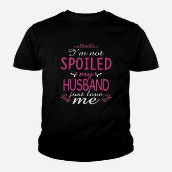 I'm Not Spoiled My Husband Just Love Me Family Kid T-Shirt - Seseable