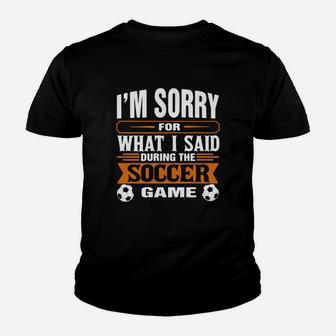 I'm Sorry For What I Said During The Soccer Game Youth T-shirt | Seseable FR