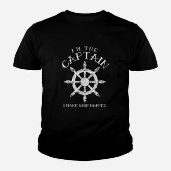 Im The Captain I Make Ship Happen Funny Boating Gift Kid T-Shirt - Seseable