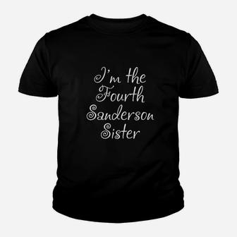 Im The Fourth Sanderson Sister, sister presents Kid T-Shirt - Seseable