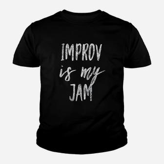 Improv Is My Jam Actors Fun Improvisation Artist Gift Youth T-shirt - Seseable
