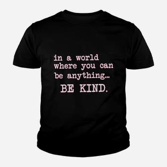 In A World Where You Can Be Everything Be Kind Kid T-Shirt - Seseable