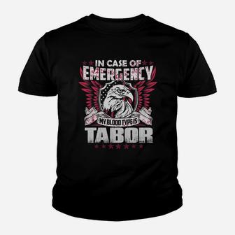 In Case Of Emergency My Blood Type Is Tabor Name Kid T-Shirt - Seseable