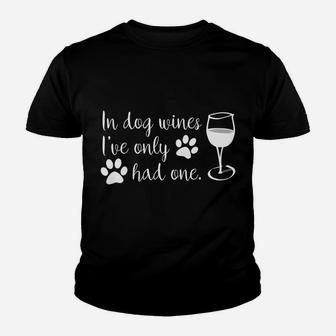 In Dog Wines Ive Only Had One Gift Kid T-Shirt - Seseable