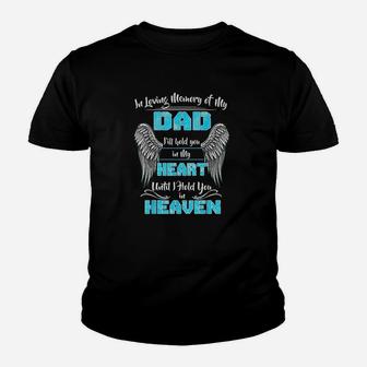 In Loving Memory Of My Dad I Will Hold You In My Heart Heaven Kid T-Shirt - Seseable