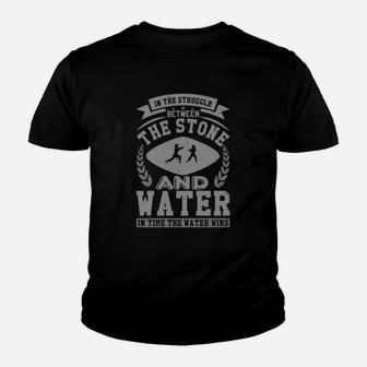 In The Struggle Between The Stone And Water In Time The Water Wins Kid T-Shirt - Seseable