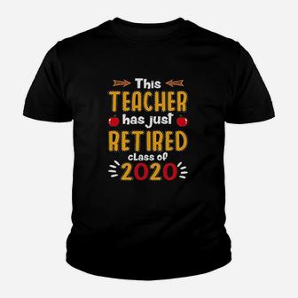 Iris Corp This Teacher Has Just Retired Class Of 2020 Retirement Kid T-Shirt - Seseable