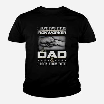 Ironworker And Dad Kid T-Shirt - Seseable
