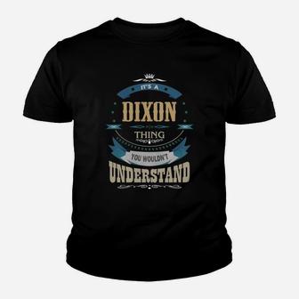 It Is A Dixon Thing You Would Not Understand Name Kid T-Shirt - Seseable