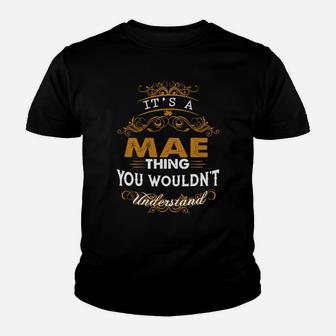 It Is A Mae Thing You Would Not Understand Name Kid T-Shirt - Seseable